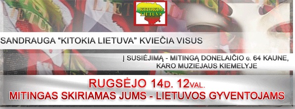 KITOKIA LIETUVA - PŪKAS - KARO MUZIEJAUS KIEMELYJE Rugsėjo 14d. 12val. MITINGAS SKIRIAMAS JUMS - LIETUVOS GYVENTOJAMS